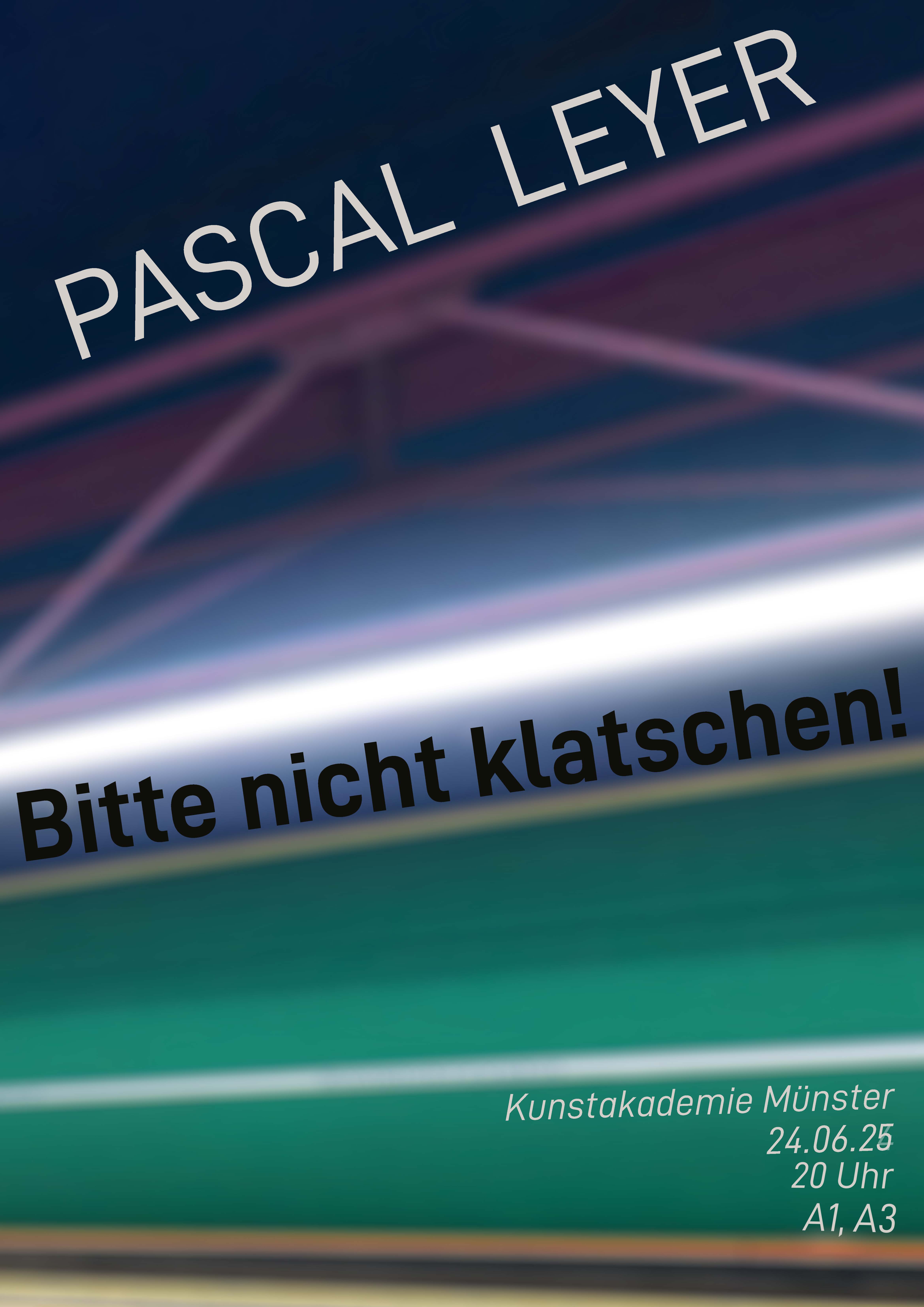 Eventbild für Examensausstellung /// Pascal Leyer /// Bitte nicht klatschen!
